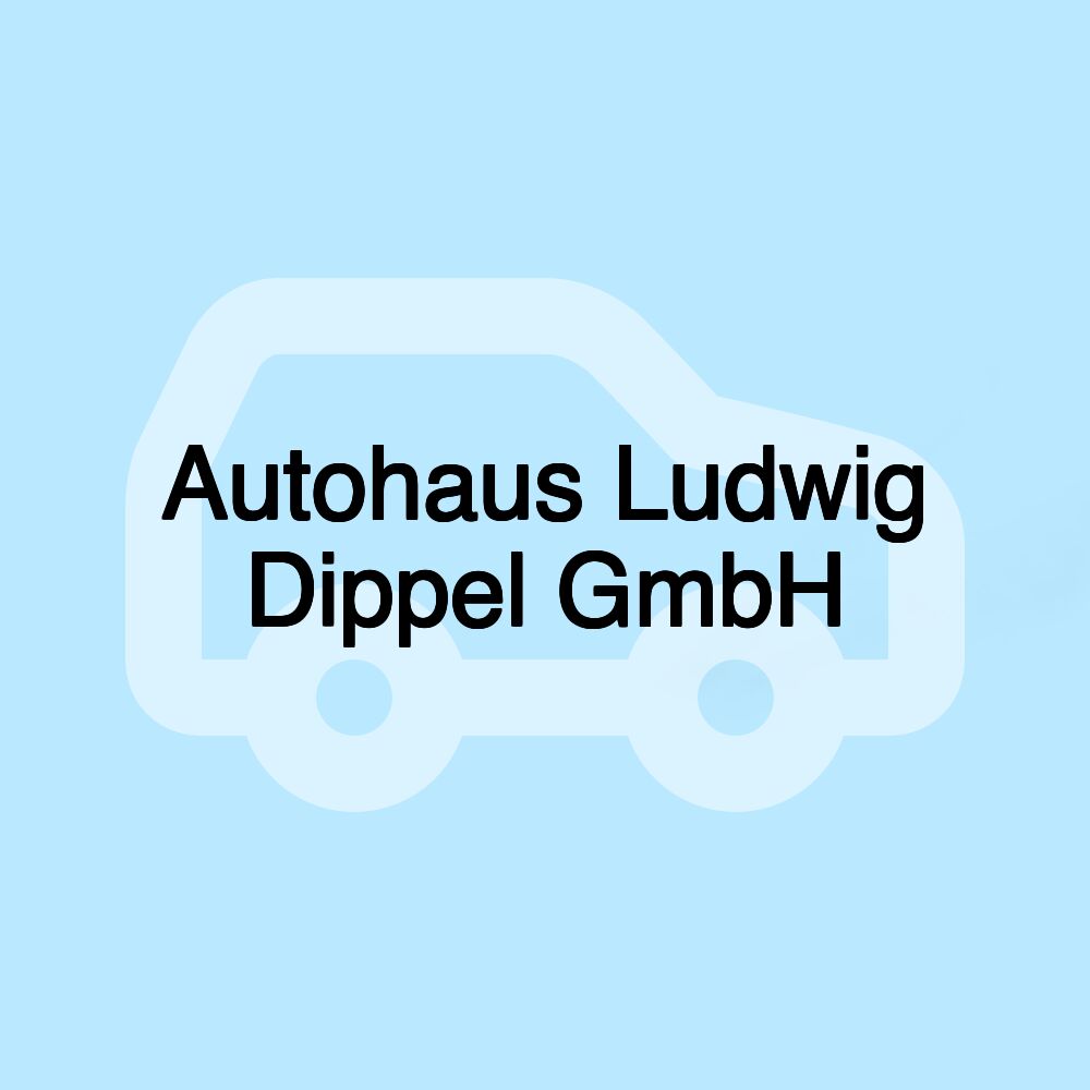 Autohaus Ludwig Dippel GmbH