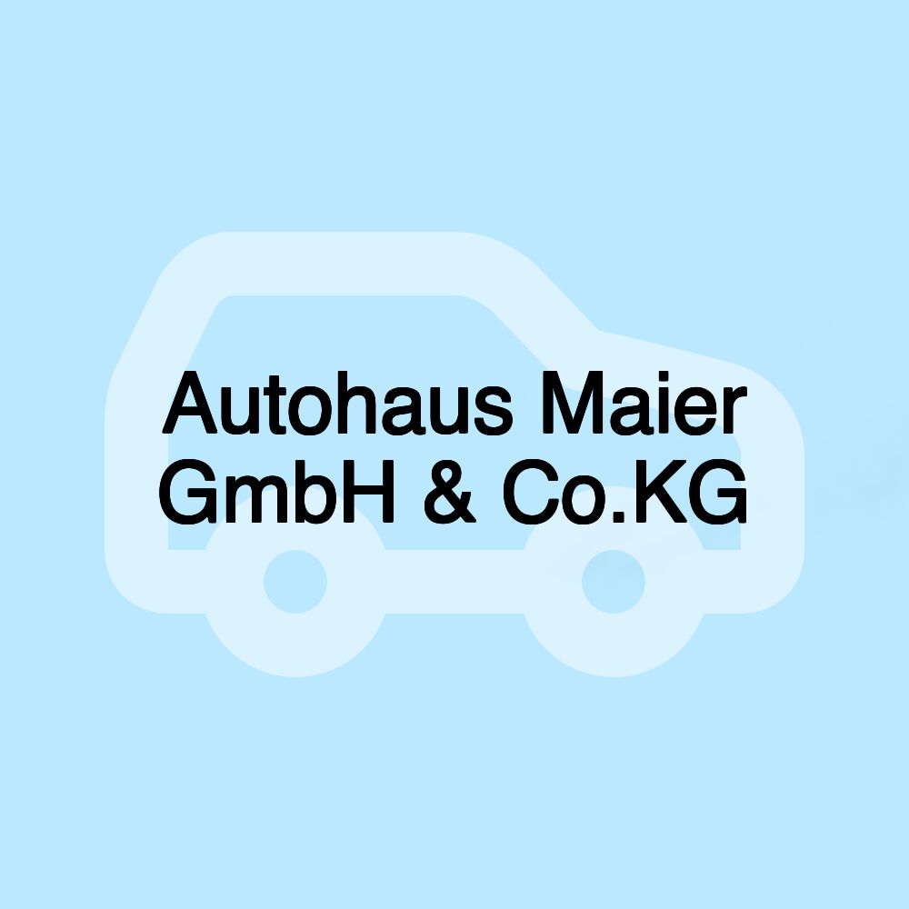 Autohaus Maier GmbH & Co.KG