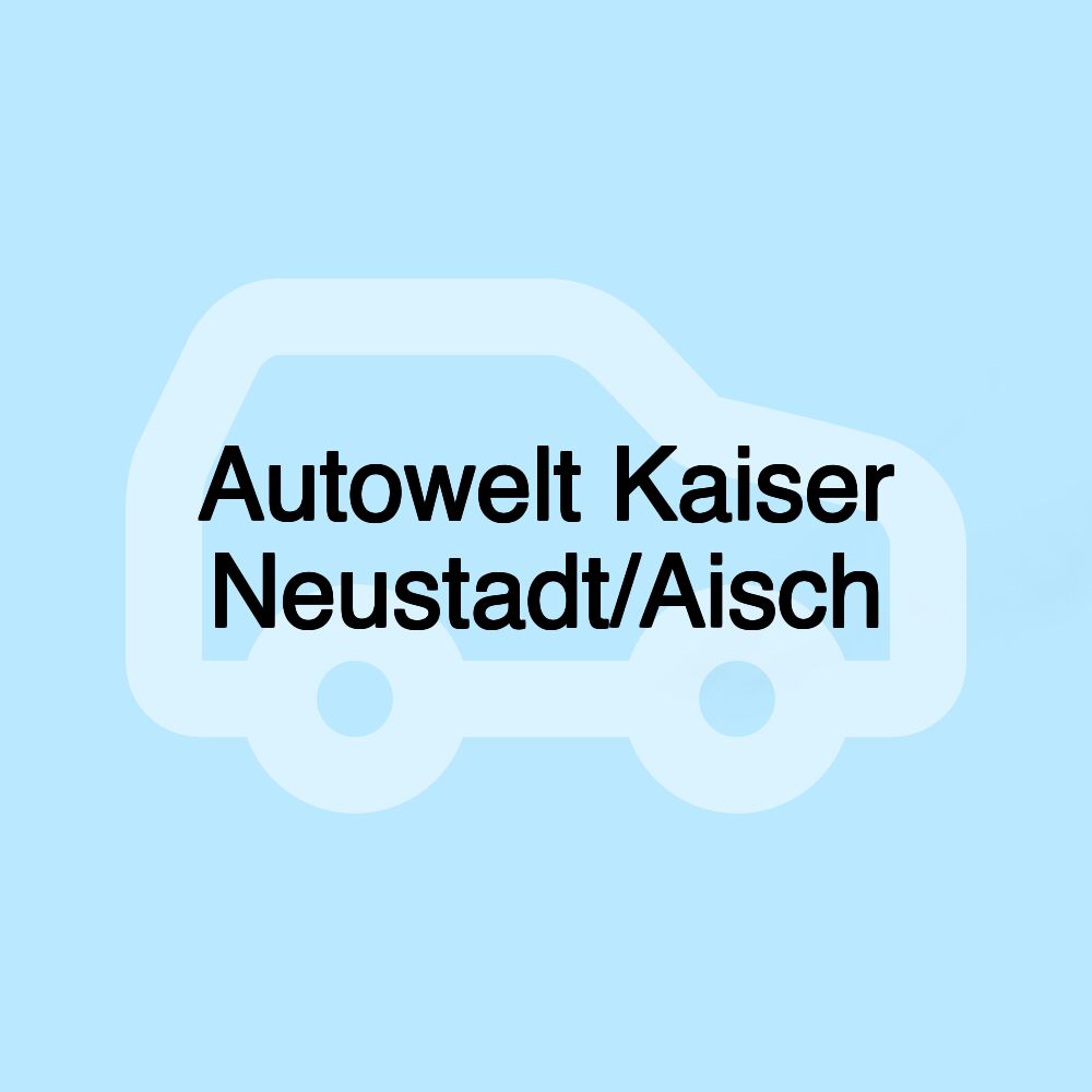 Autowelt Kaiser Neustadt/Aisch