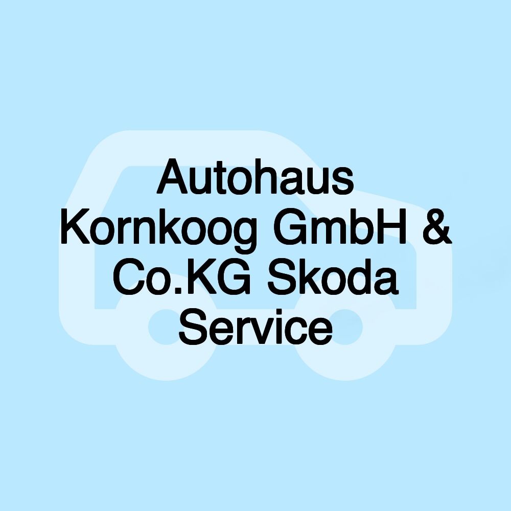 Autohaus Kornkoog GmbH & Co.KG Skoda Service