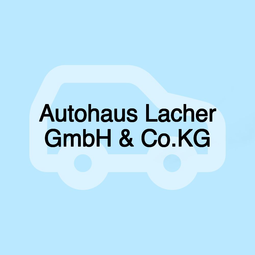 Autohaus Lacher GmbH & Co.KG