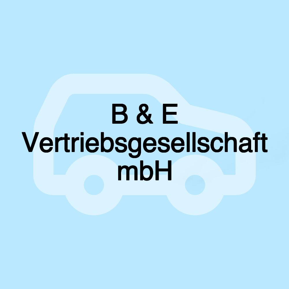 B & E Vertriebsgesellschaft mbH