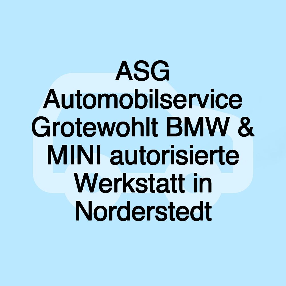 ASG Automobilservice Grotewohlt BMW & MINI autorisierte Werkstatt in Norderstedt