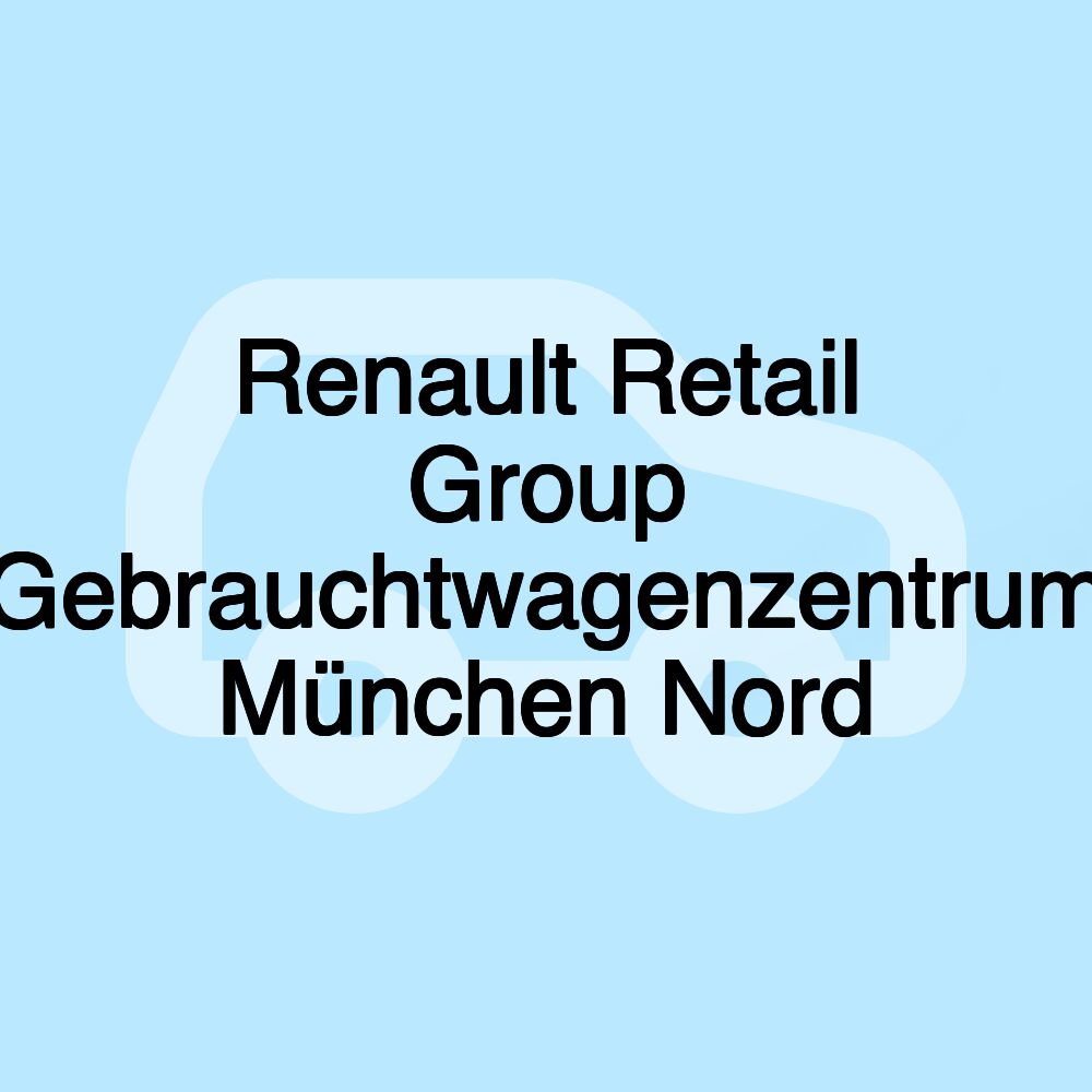 Renault Retail Group Gebrauchtwagenzentrum München Nord