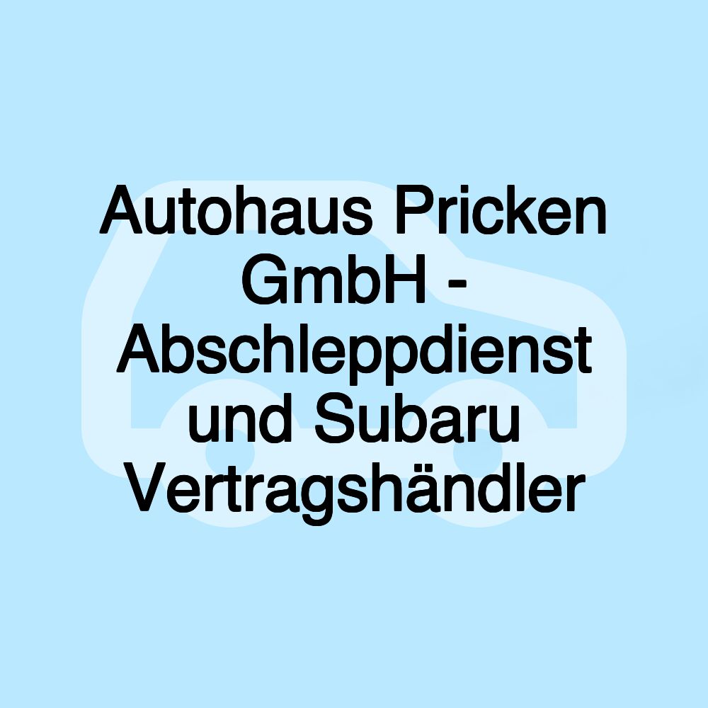 Autohaus Pricken GmbH - Abschleppdienst und Subaru Vertragshändler