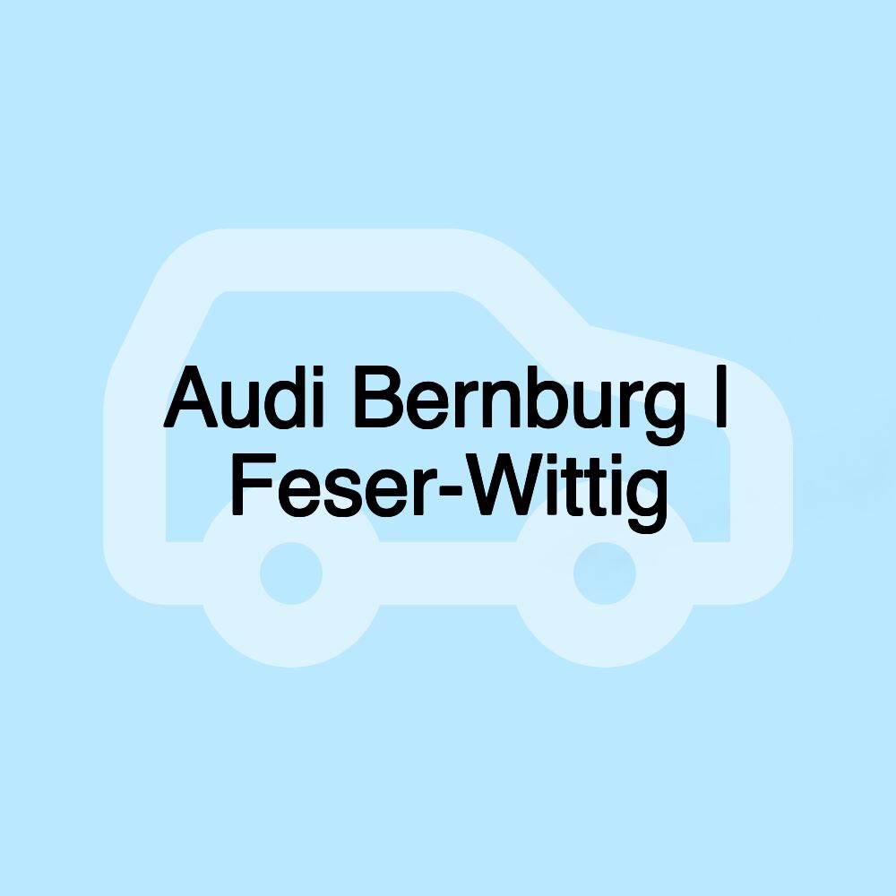 Audi Bernburg | Feser-Wittig