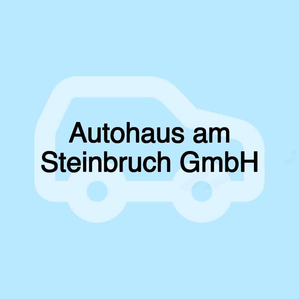 Autohaus am Steinbruch GmbH