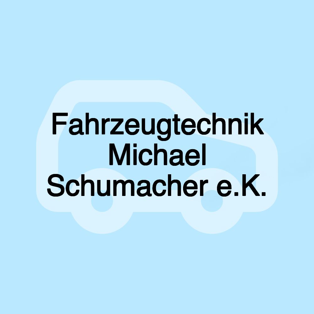 Fahrzeugtechnik Michael Schumacher e.K.