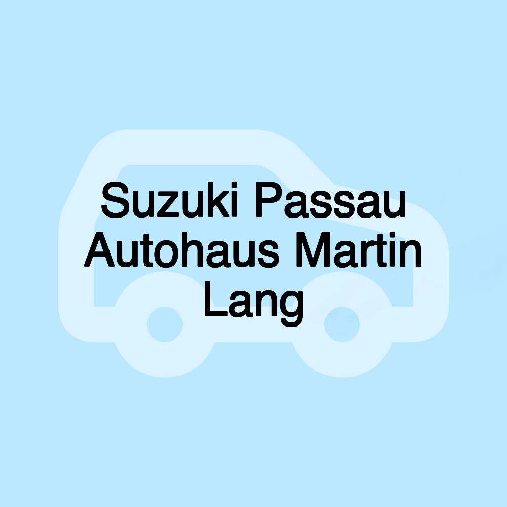 Suzuki Passau Autohaus Martin Lang