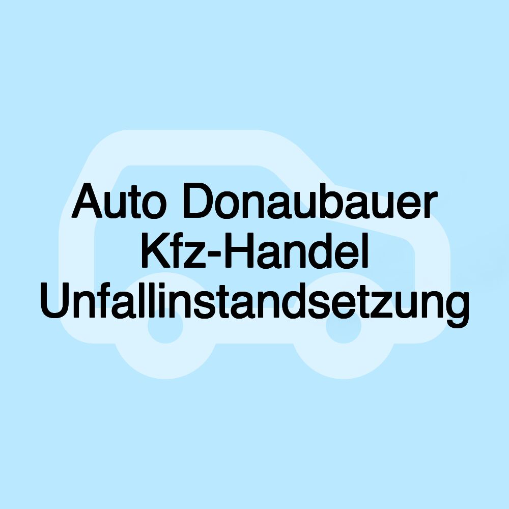 Auto Donaubauer Kfz-Handel Unfallinstandsetzung