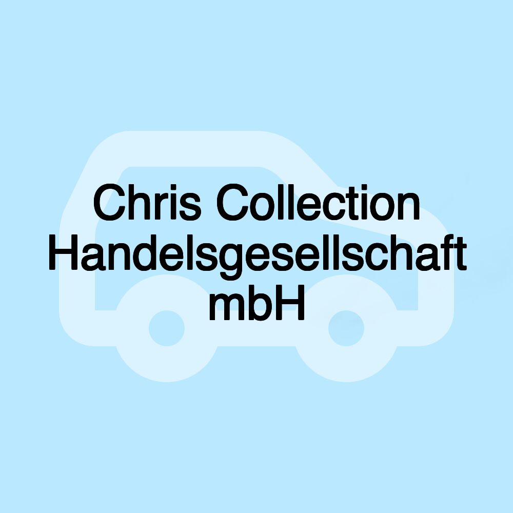 Chris Collection Handelsgesellschaft mbH