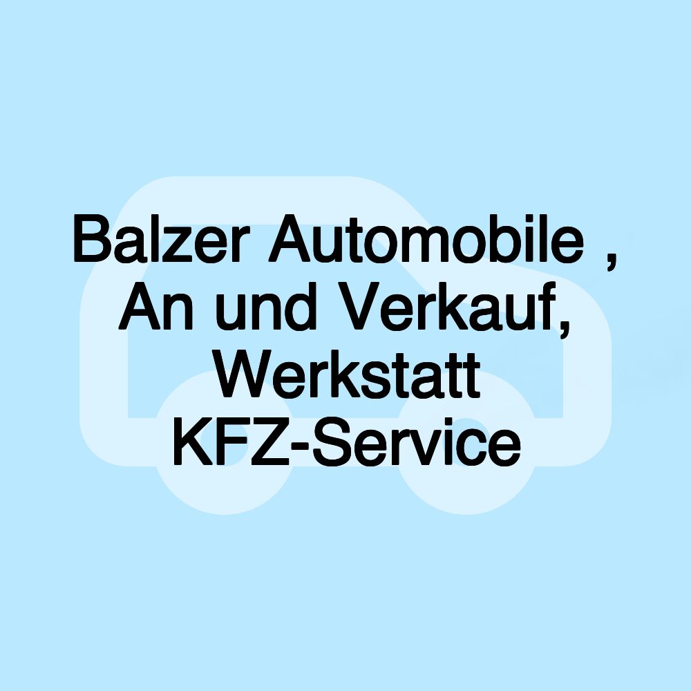 Balzer Automobile , An und Verkauf, Werkstatt KFZ-Service