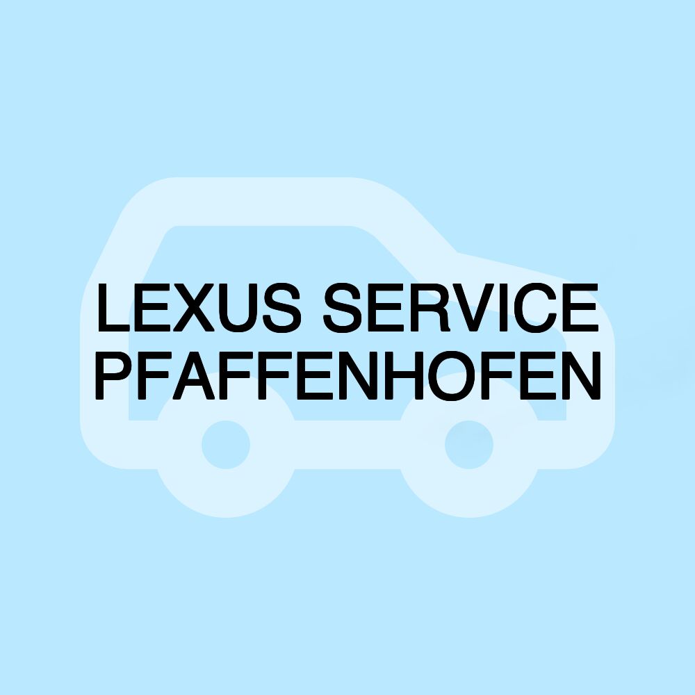 LEXUS SERVICE PFAFFENHOFEN