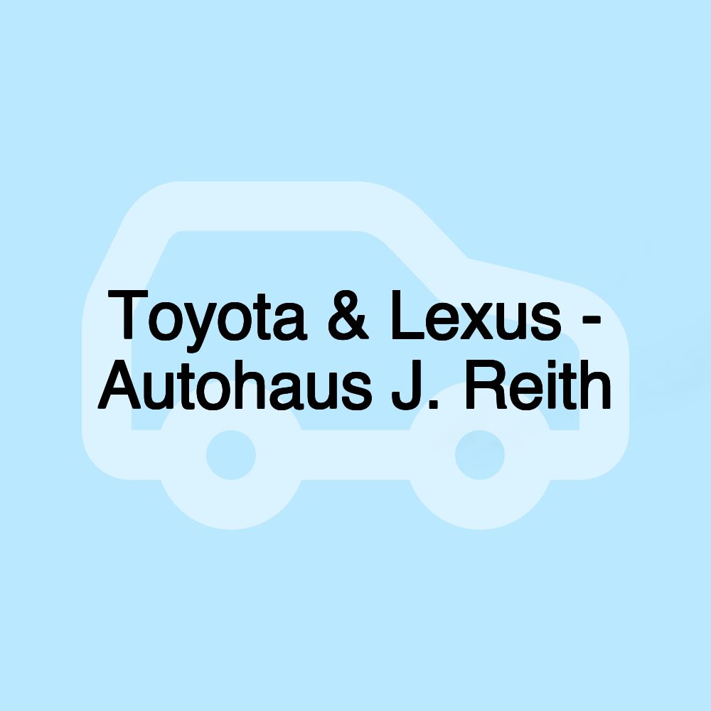 Toyota & Lexus - Autohaus J. Reith