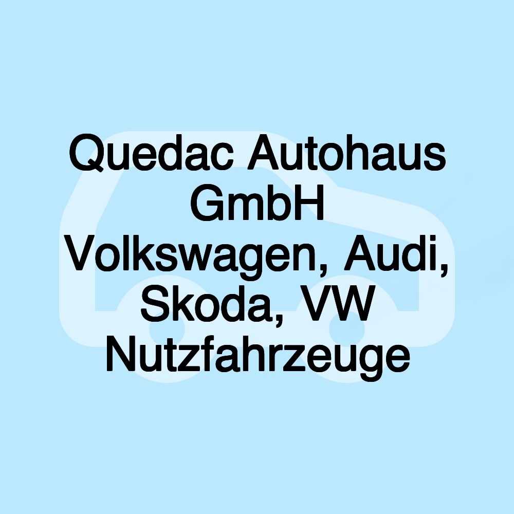 Quedac Autohaus GmbH Volkswagen, Audi, Skoda, VW Nutzfahrzeuge