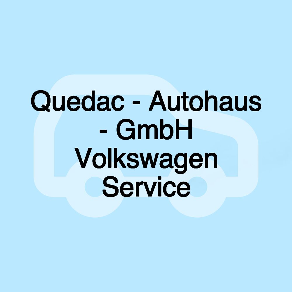 Quedac - Autohaus - GmbH Volkswagen Service