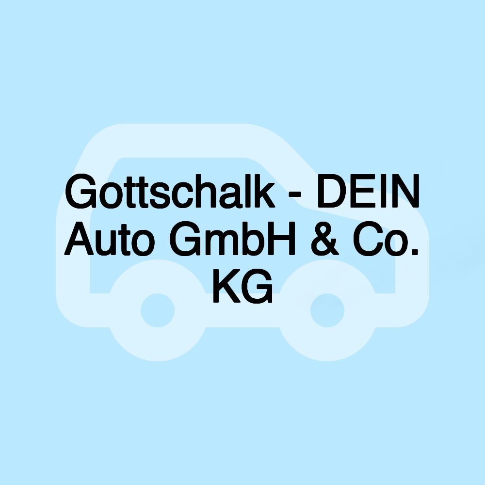 Gottschalk - DEIN Auto GmbH & Co. KG