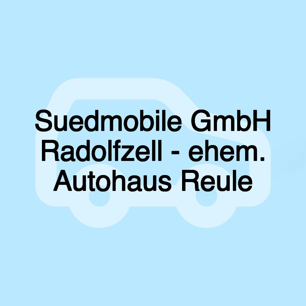 Suedmobile GmbH Radolfzell - ehem. Autohaus Reule