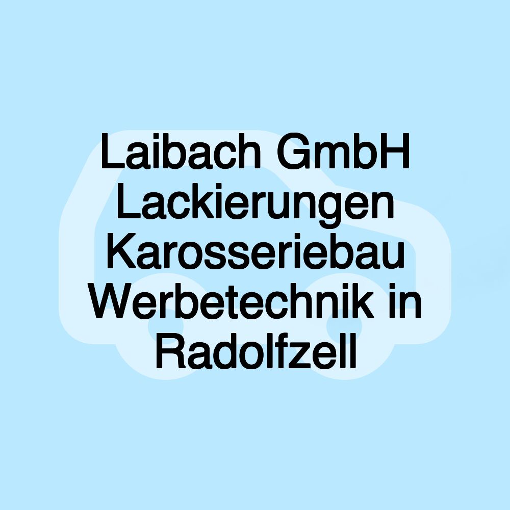 Laibach GmbH Lackierungen Karosseriebau Werbetechnik in Radolfzell