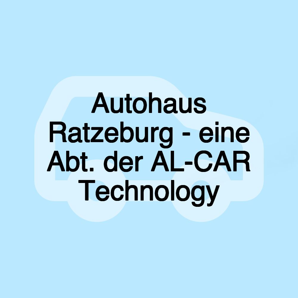 Autohaus Ratzeburg - eine Abt. der AL-CAR Technology