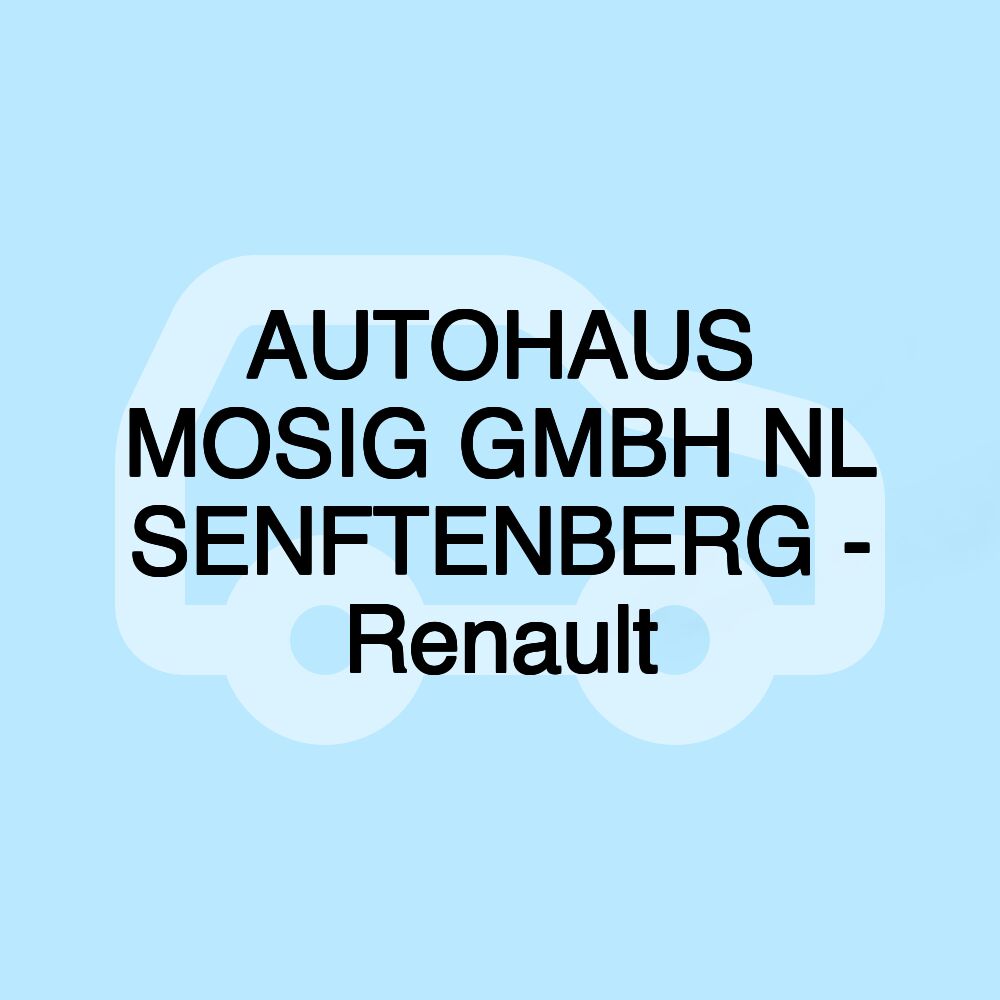 AUTOHAUS MOSIG GMBH NL SENFTENBERG - Renault