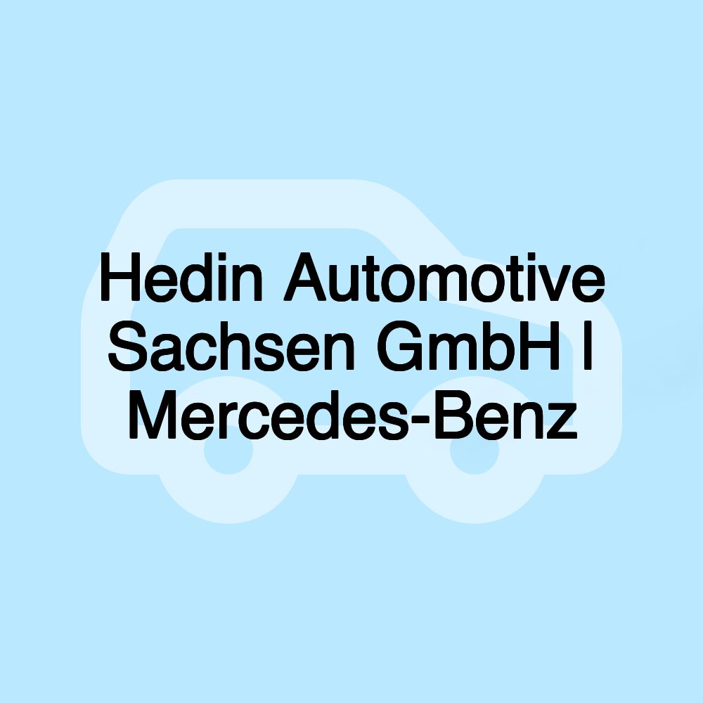 Hedin Automotive Sachsen GmbH | Mercedes-Benz