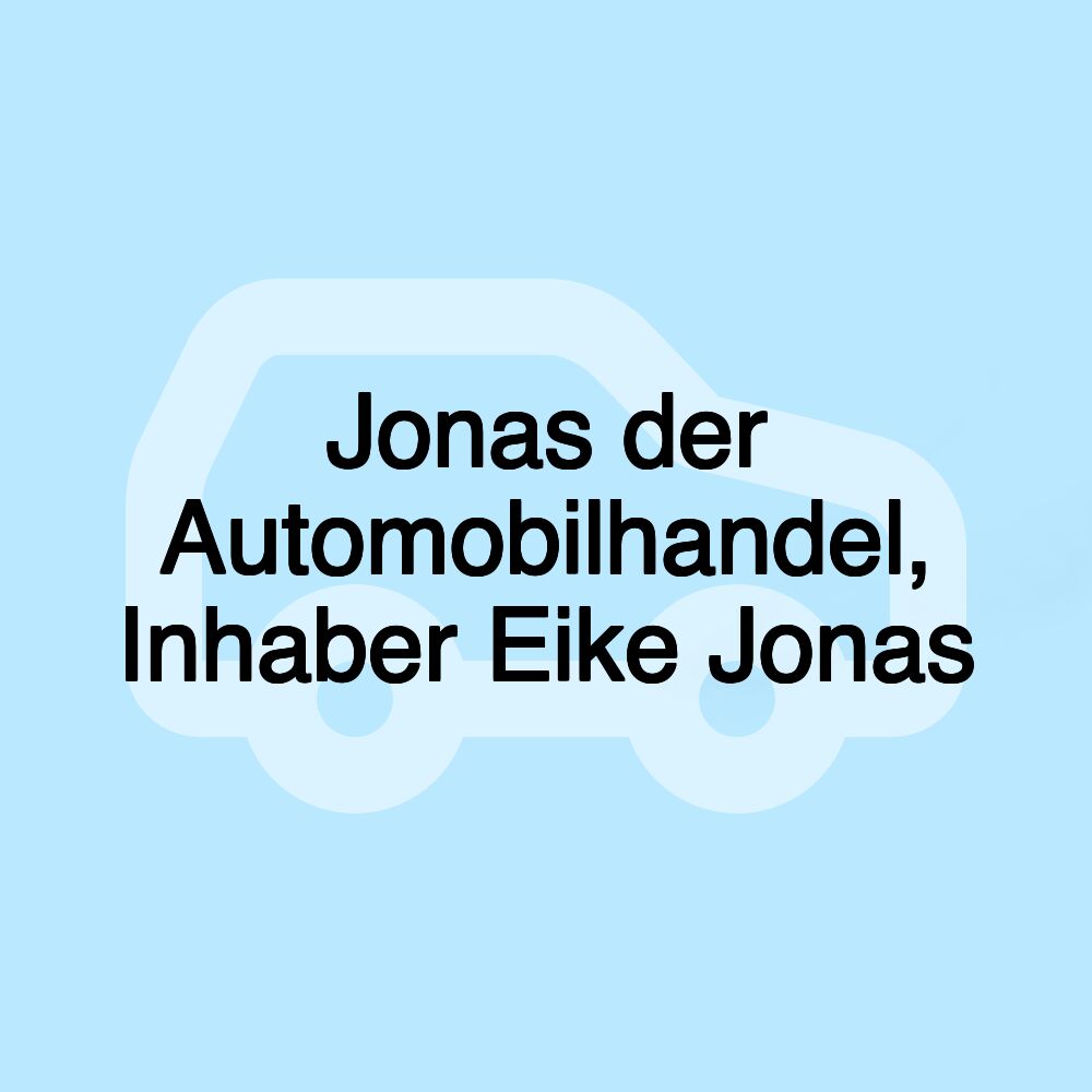 Jonas der Automobilhandel, Inhaber Eike Jonas