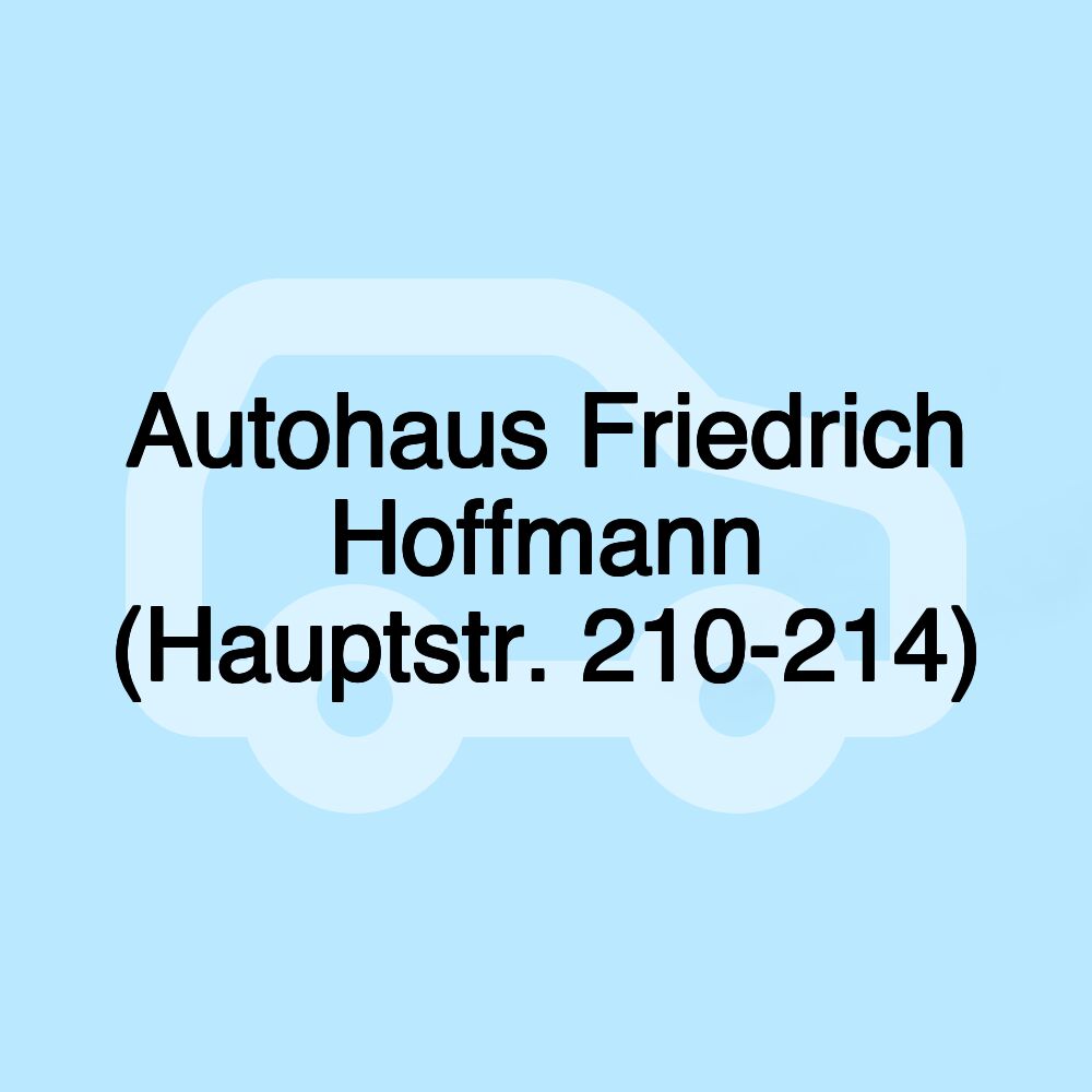 Autohaus Friedrich Hoffmann (Hauptstr. 210-214)