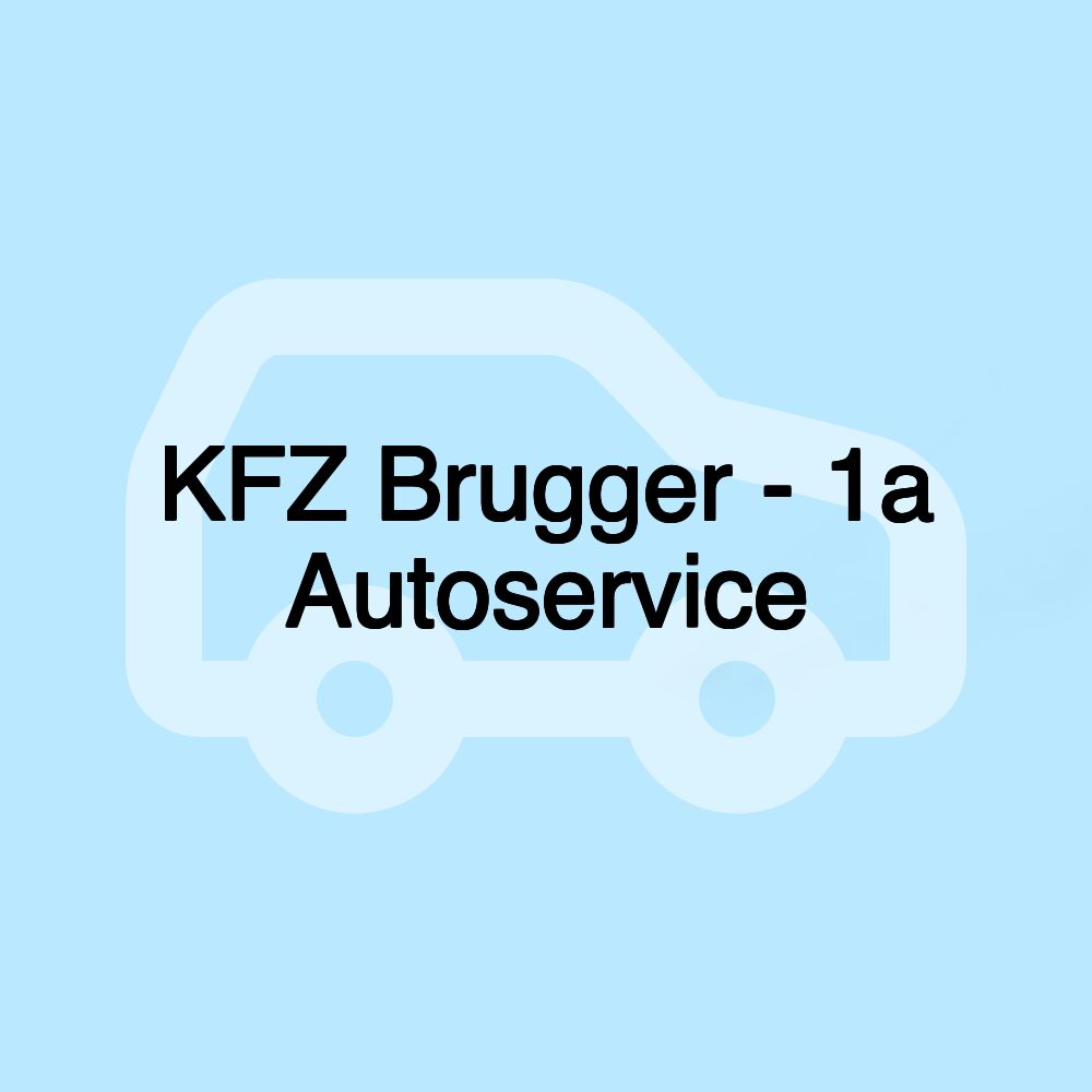 KFZ Brugger - 1a Autoservice