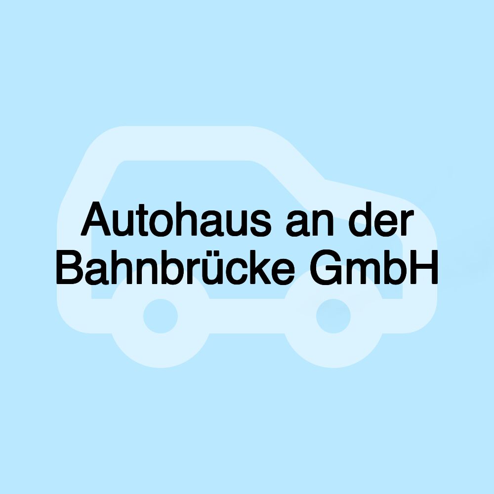 Autohaus an der Bahnbrücke GmbH