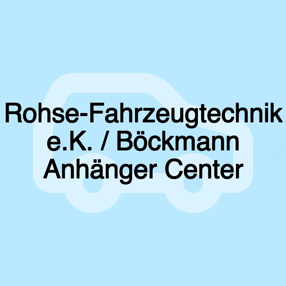 Rohse-Fahrzeugtechnik e.K. / Böckmann Anhänger Center