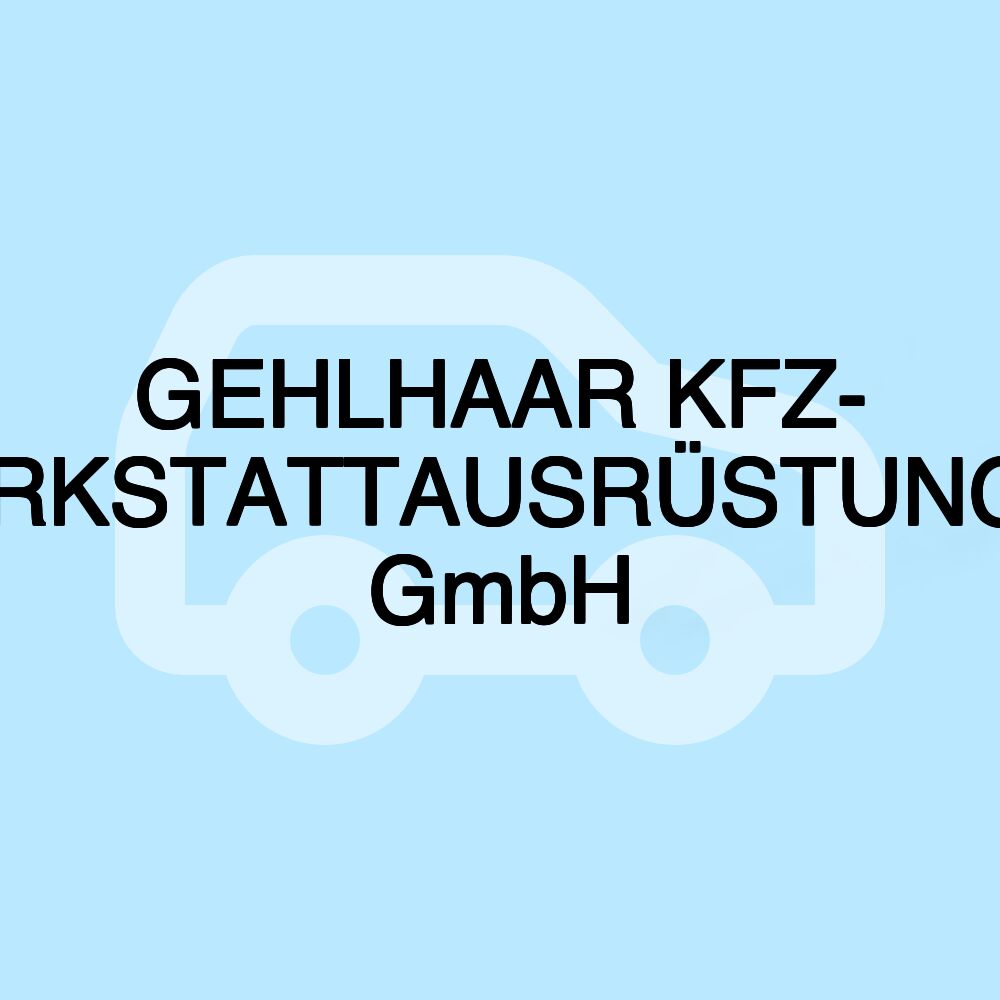 GEHLHAAR KFZ- WERKSTATTAUSRÜSTUNGEN GmbH