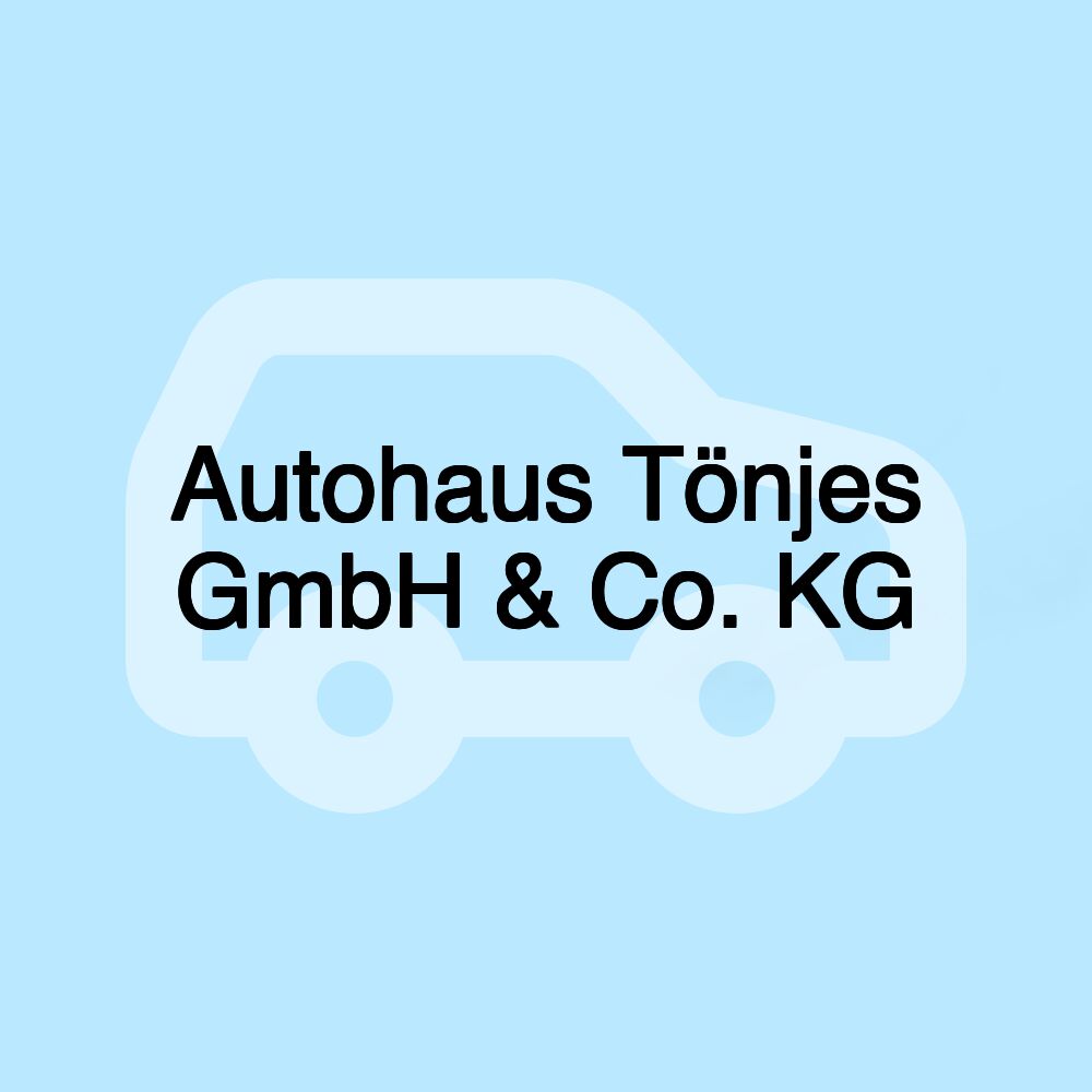 Autohaus Tönjes GmbH & Co. KG