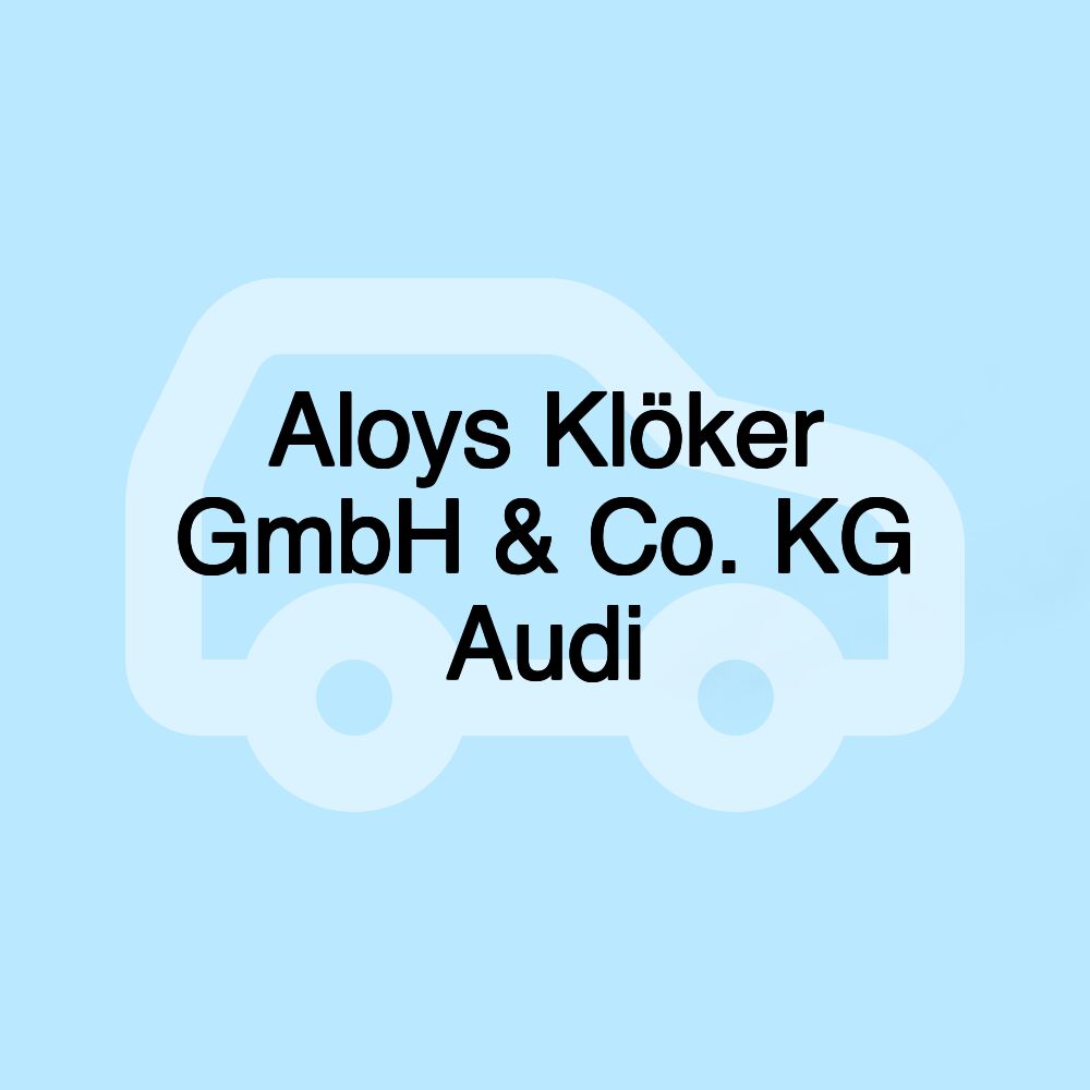 Aloys Klöker GmbH & Co. KG Audi