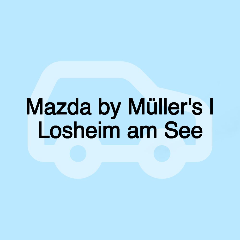 Mazda by Müller's | Losheim am See