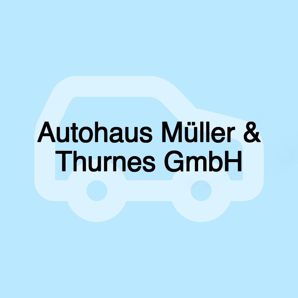 Autohaus Müller & Thurnes GmbH