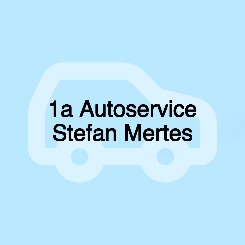 1a Autoservice Stefan Mertes