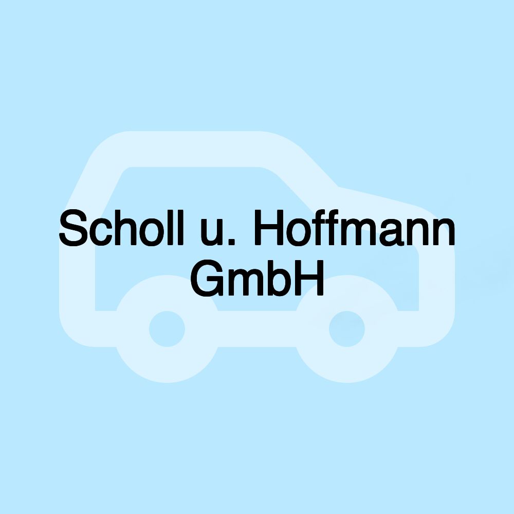 Scholl u. Hoffmann GmbH