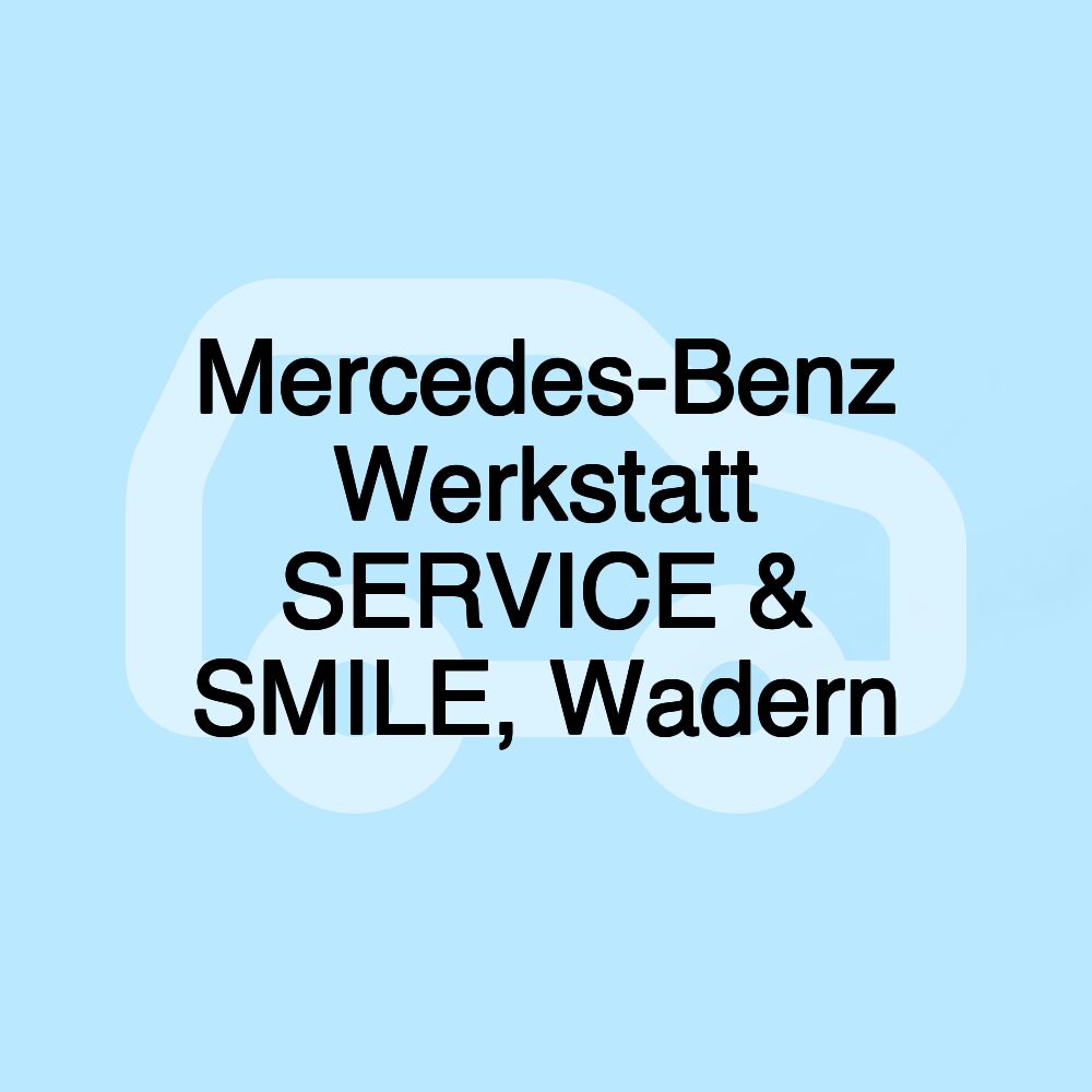 Mercedes-Benz Werkstatt SERVICE & SMILE, Wadern