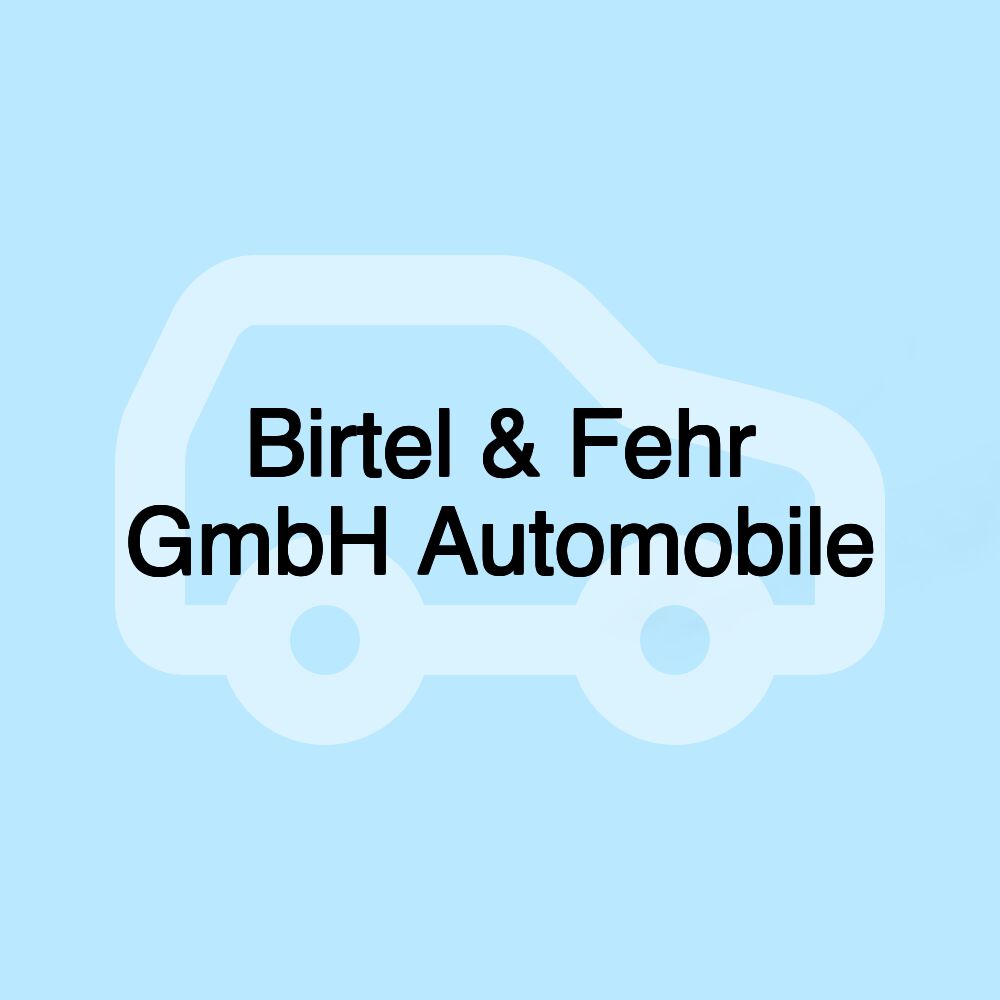 Birtel & Fehr GmbH Automobile