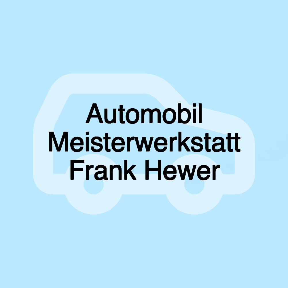 Automobil Meisterwerkstatt Frank Hewer