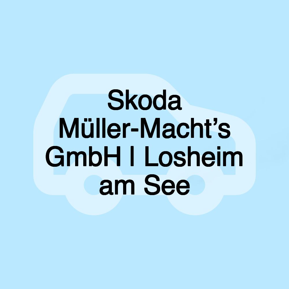 Skoda Müller-Macht’s GmbH | Losheim am See