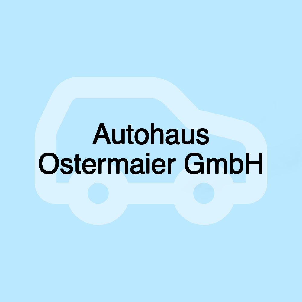 Autohaus Ostermaier GmbH