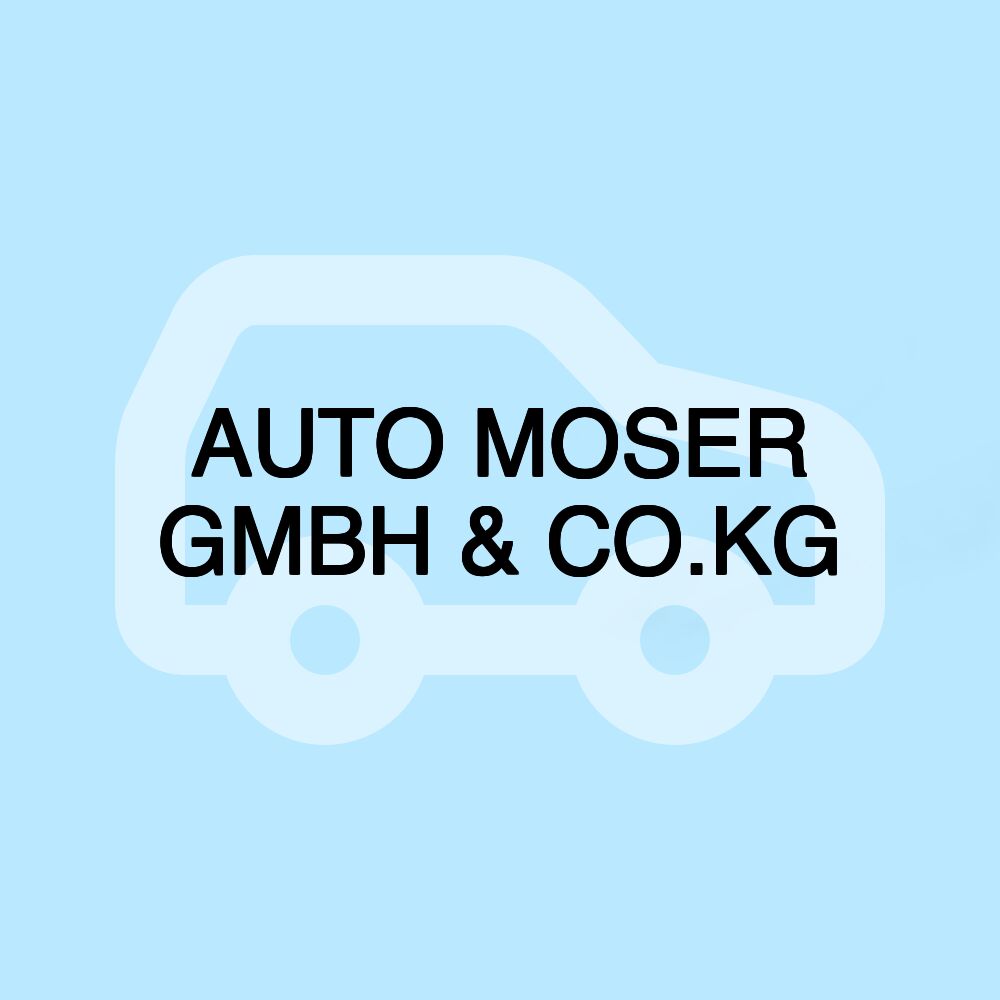 AUTO MOSER GMBH & CO.KG