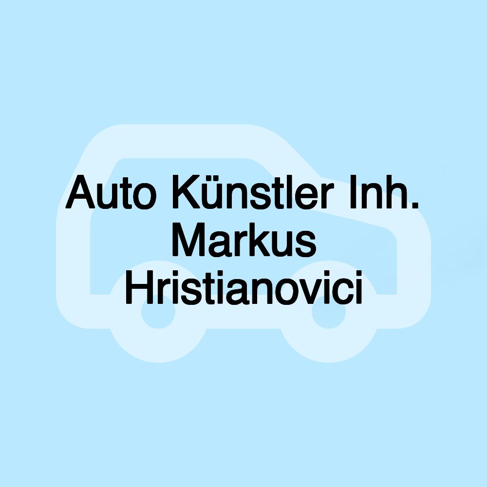 Auto Künstler Inh. Markus Hristianovici