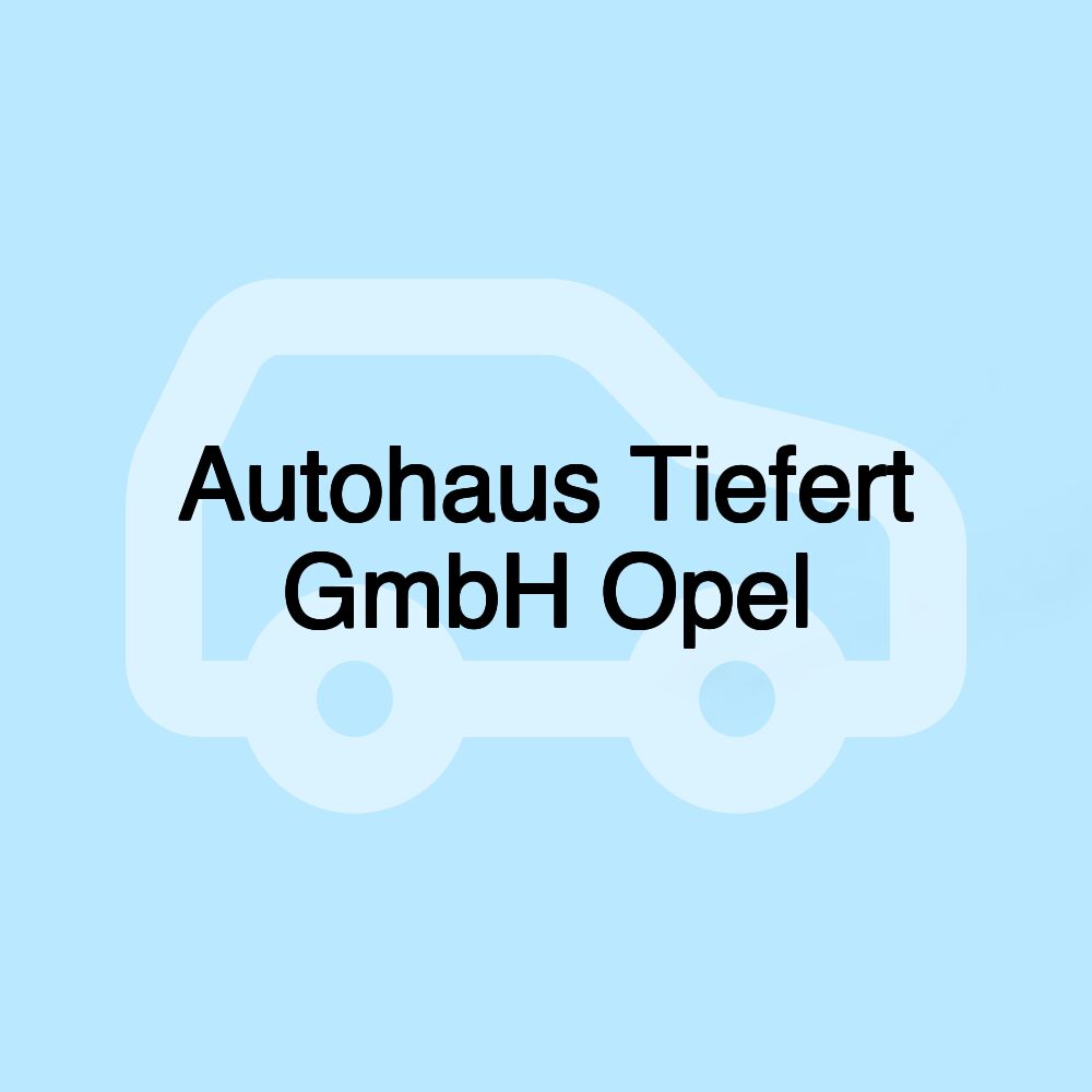 Autohaus Tiefert GmbH Opel