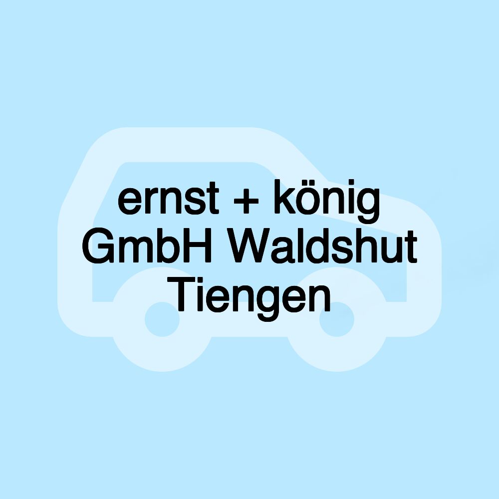 ernst + könig GmbH Waldshut Tiengen