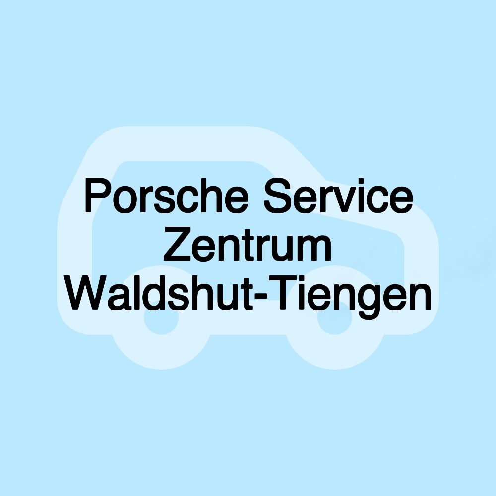 Porsche Service Zentrum Waldshut-Tiengen