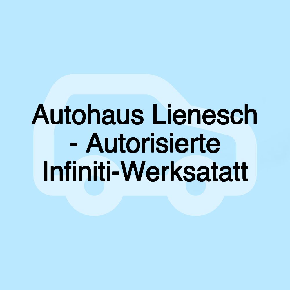 Autohaus Lienesch - Autorisierte Infiniti-Werksatatt