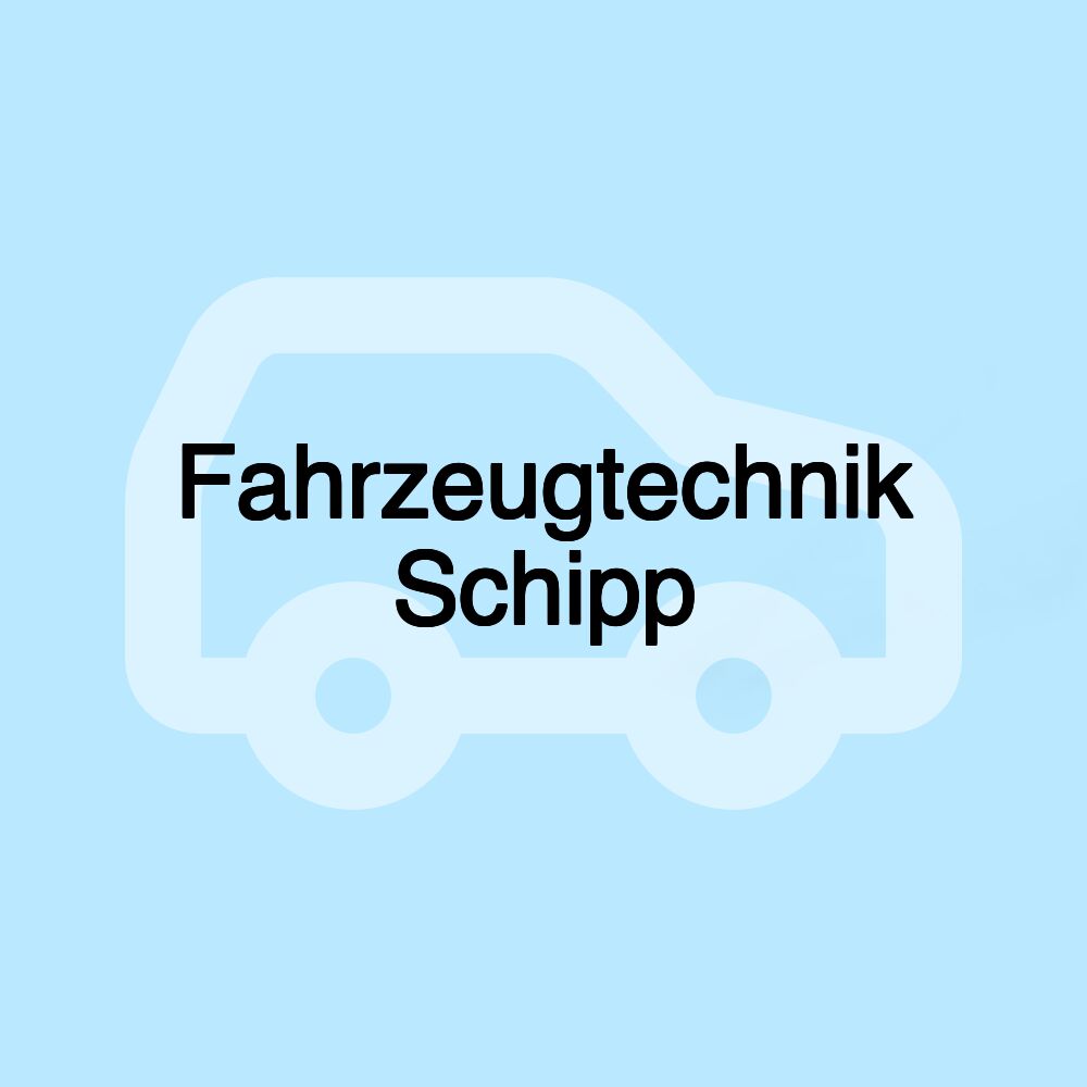 Fahrzeugtechnik Schipp